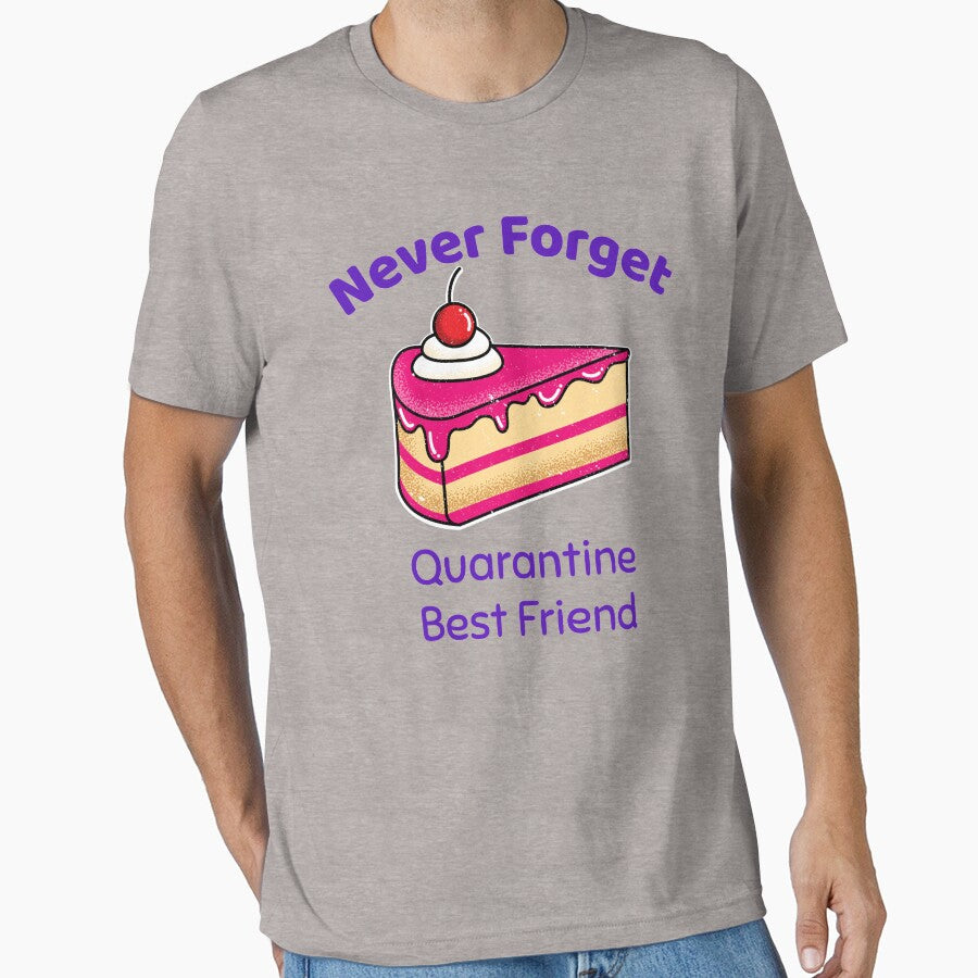 Never Forget - Quarantine Best Friend - Cake by Designamics T-Shirts, Hoodie, Sweatshirt | BlankRebels.com (Image 1)