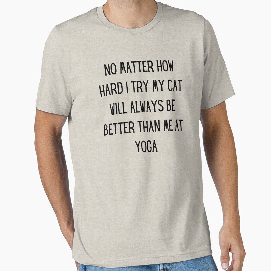 no matter how hard i try my cat will always be better than me at yoga by TrueFit Essentials T-Shirts, Hoodie,... (Image 1)