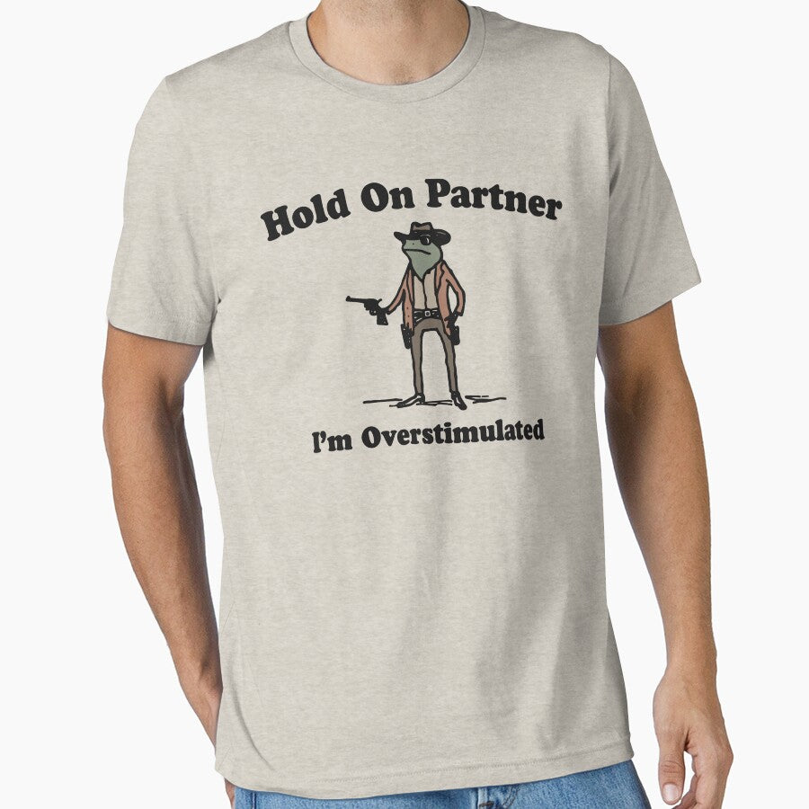 Hold On Partner I'm Overstimulated by GIZOTEE T-Shirts, Hoodie, Sweatshirt | BlankRebels.com (Image 1)