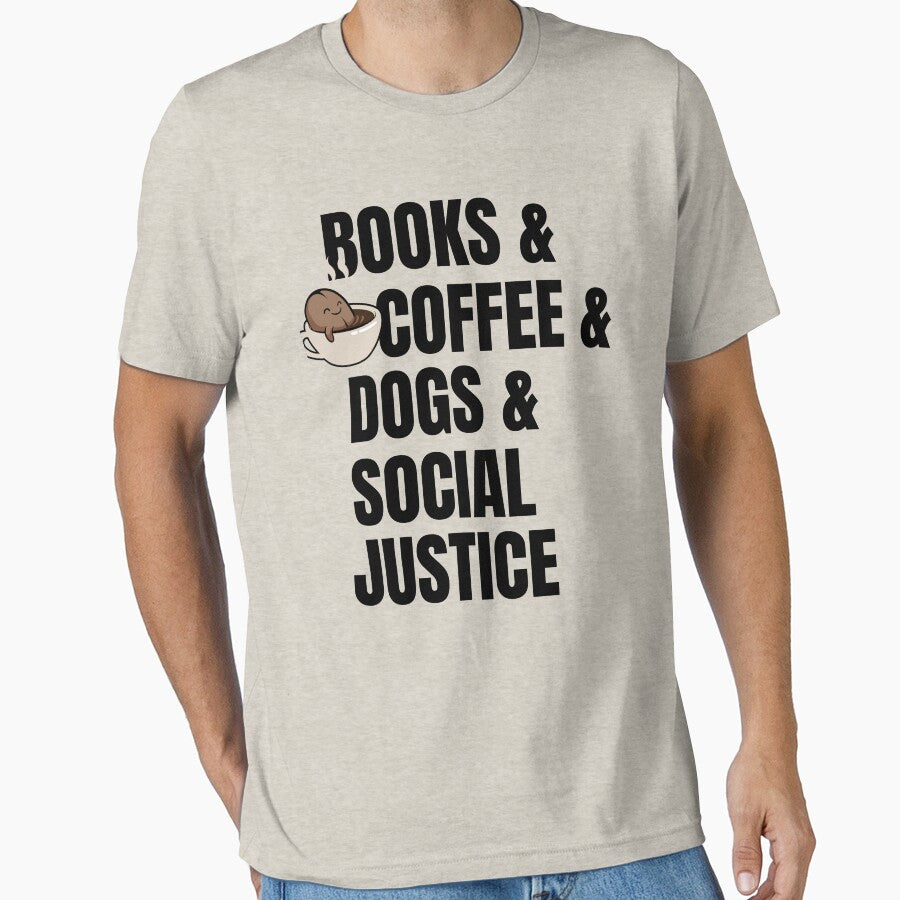 Books And Coffee And Dogs And Social Justice by TheCatmeow2000 T-Shirts, Hoodie, Sweatshirt | BlankRebels.com (Image 1)