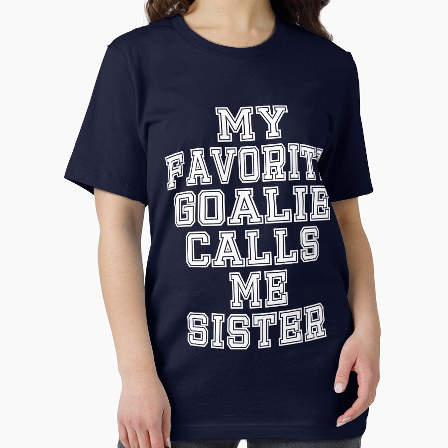 My Favorite Goalie Calls Me Sister Soccer Hockey Sport T-Shirt Cute Funny Gift Color T Shirt by arcadetoystore