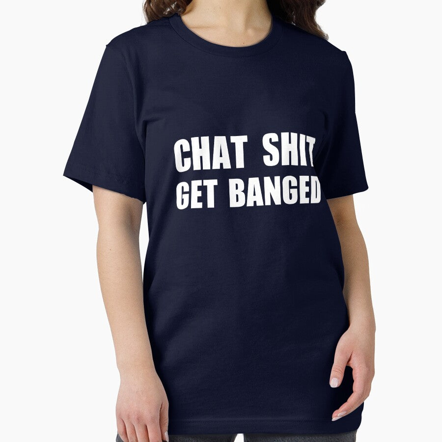 Chat Shit Get Banged T-Shirt by Yipptee Shirts
