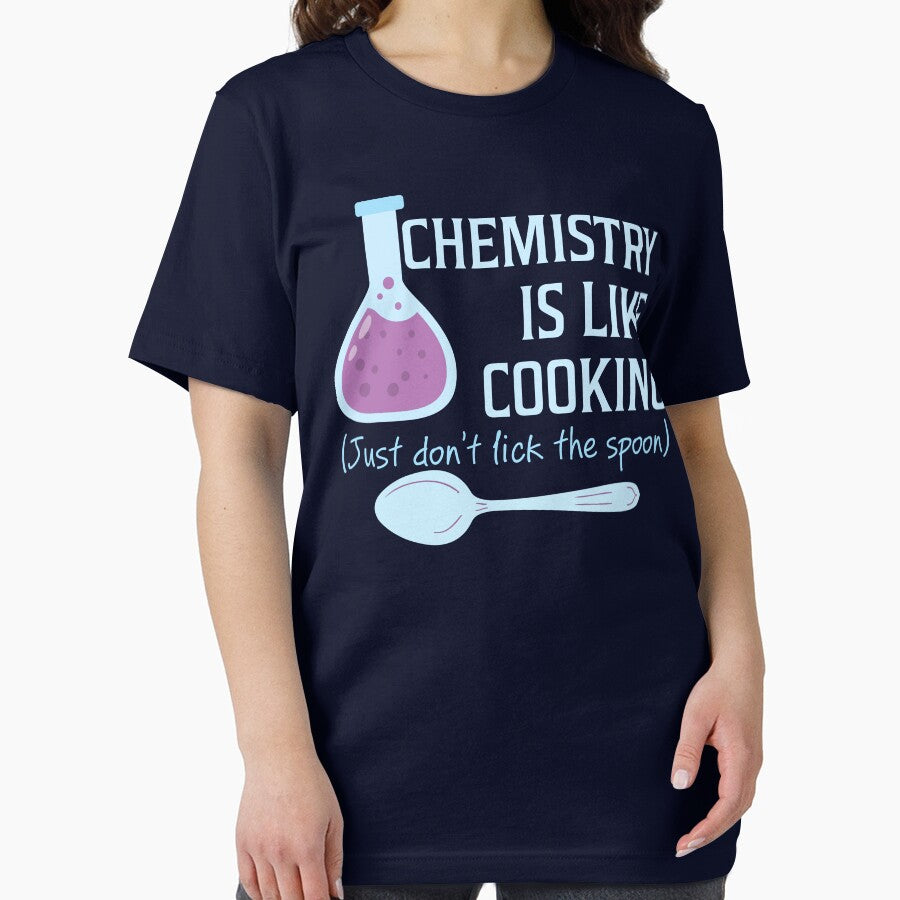 Chemistry Is Like Cooking Funny T Shirt by bitsnbobs