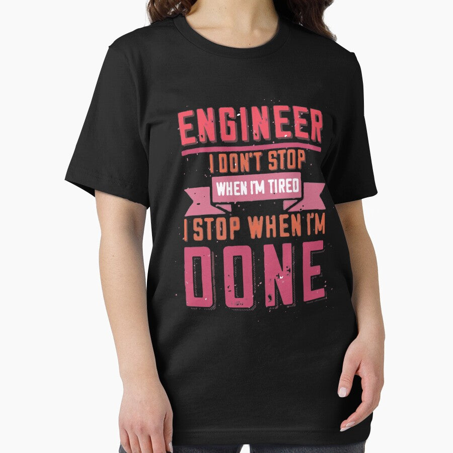 Engineer I Don't Stop When I'm Tired I Stop When I'm Done by Creativenetic T-Shirts, Hoodie, Sweatshirt (Image 2)