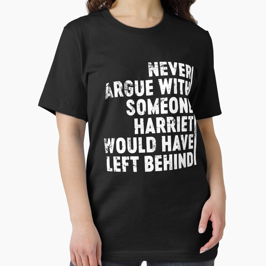 never argue with someone harriet would have left behind by xfortvnatx T-Shirts, Hoodie, Sweatshirt (Image 2)