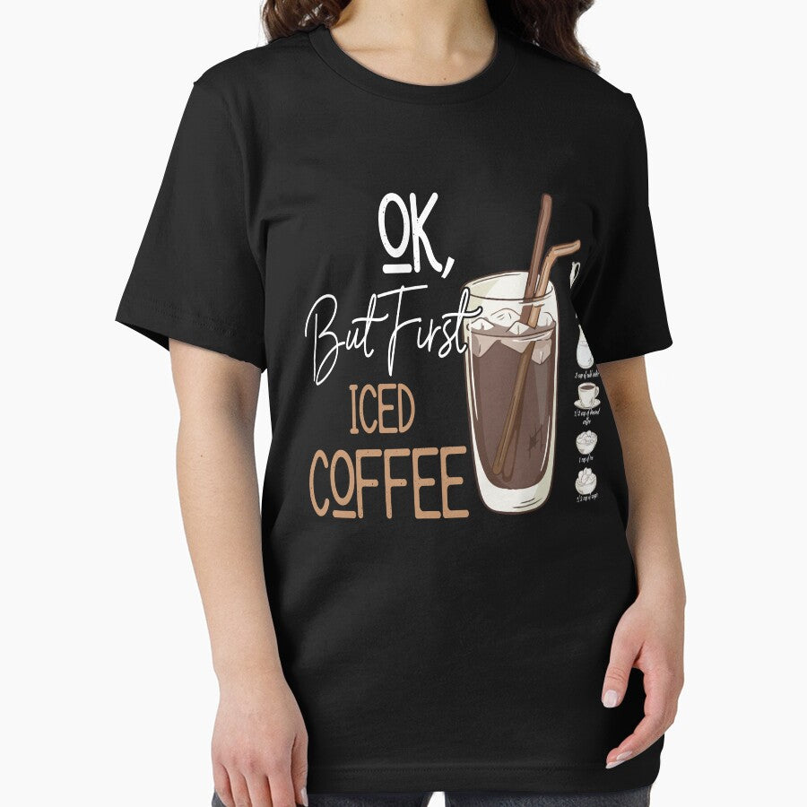 OK But First Iced Coffee Funny Coffee Addict Coffee Lover T-Shirts, Hoodie, Sweatshirt
