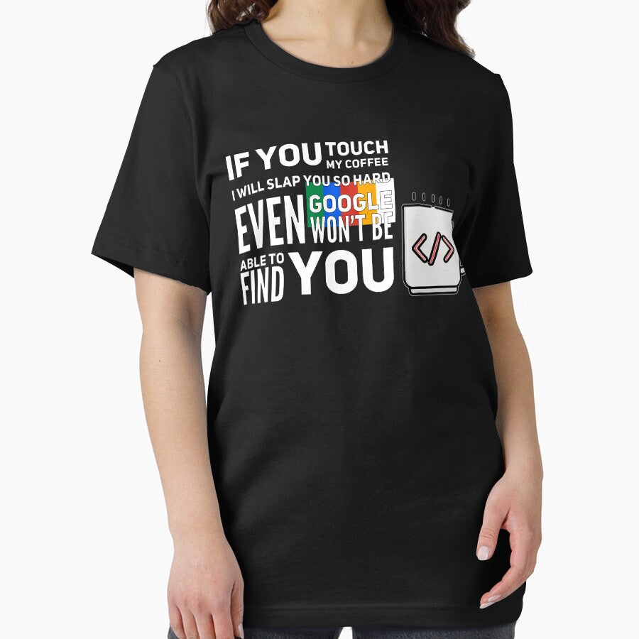 If You Touch My Coffee I Will Slap You So Hard Even Google Won't Be Able To Find You (color white) by... (Image 2)