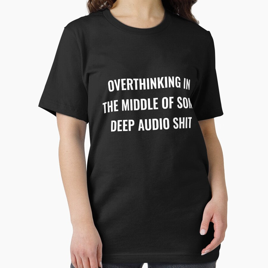 Overthinking In The Middle Of Some Deep Audio Shit by Funwithmusic T-Shirts, Hoodie, Sweatshirt | BlankRebels.com (Image 2)