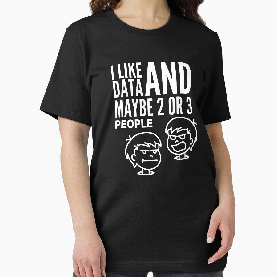 I Like Data And Maybe 2 Or 3 People (white) by Stornu2Ruedas T-Shirts, Hoodie, Sweatshirt | BlankRebels.com (Image 2)