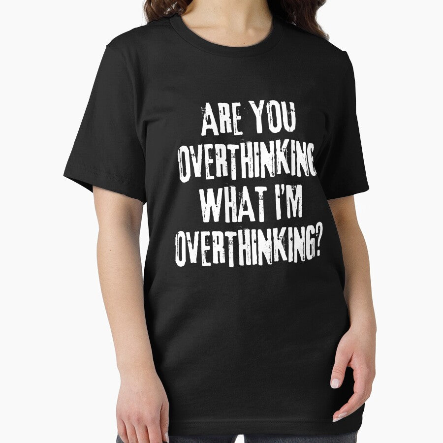 Are You Overthinking What I'M Overthinking T-Shirts, Hoodie, Sweatshirt