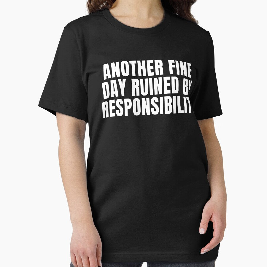 Another Fine Day Ruined By Responsibility - Sarcasm Lover by FarmOfCuties T-Shirts, Hoodie, Sweatshirt (Image 2)