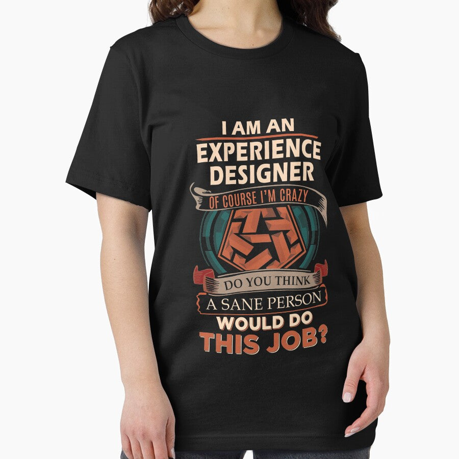 Experience Designer T Shirt - Sane Person Job Gift Item Tee by vonnie38uo