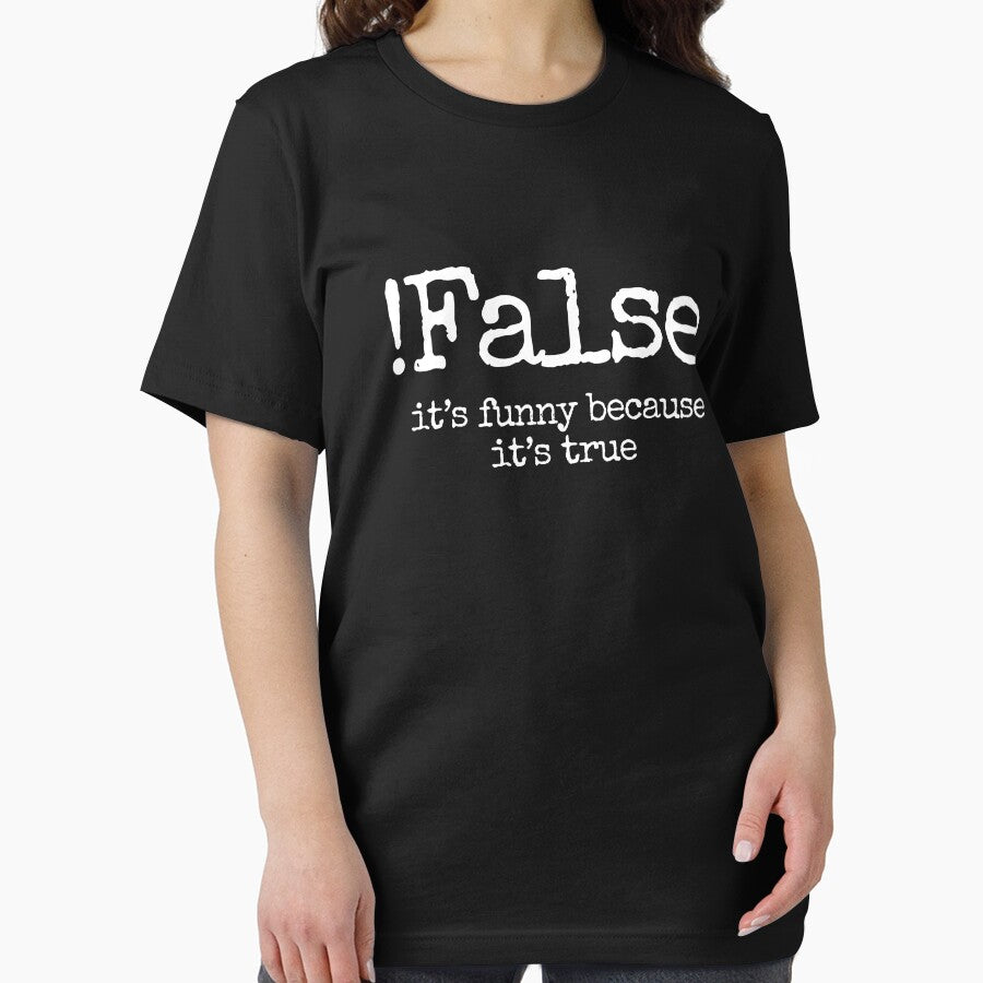 !False - Its Funny Because Its True - Programmer Coder Computer Nerd Funny Gift by dantixebiana
