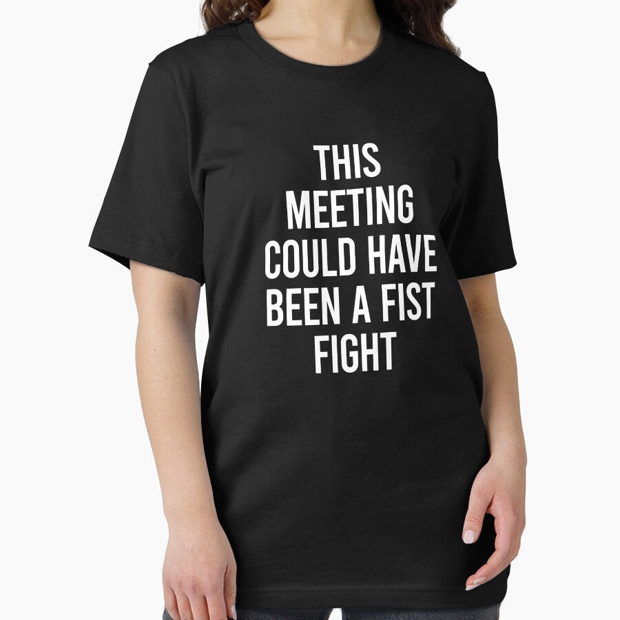 This Meeting Could Have Been A Fist Fight by zhilwahesani T-Shirts, Hoodie, Sweatshirt | BlankRebels.com (Image 2)