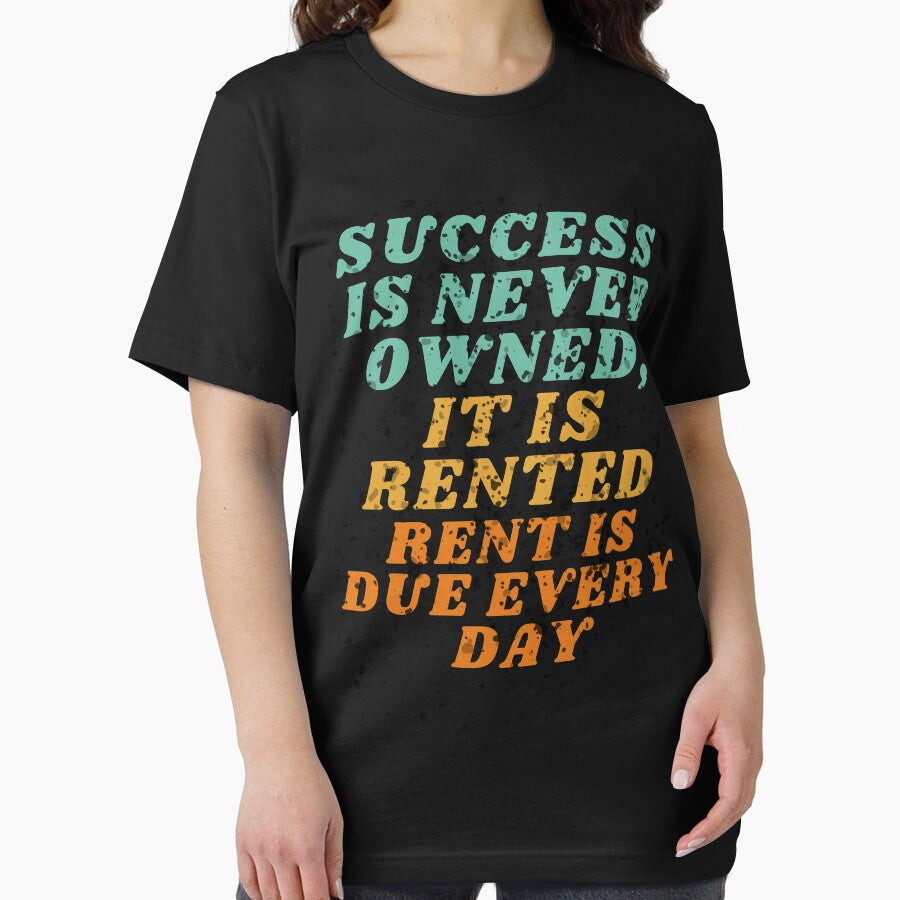Success Is Never Owned It Is Rented Rent Is Due Every Day | Motivation Quote by BECOOOL T-Shirts, Hoodie,... (Image 2)