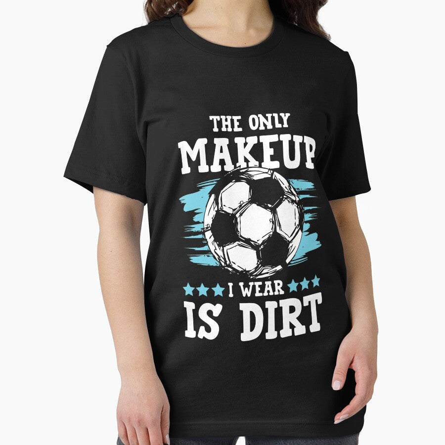 The Only Makeup I Wear Is Dirt by SuperStuffStore