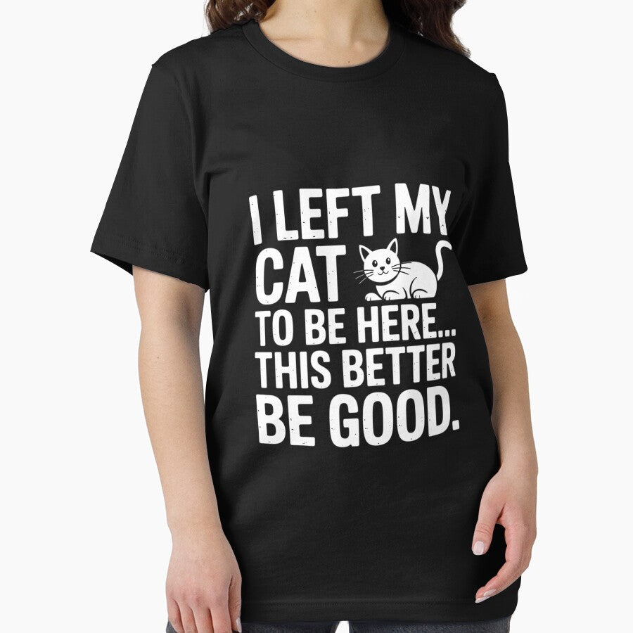 Cat Lover I Left My Cat To Be Here Men Women by OlafLica T-Shirts, Hoodie, Sweatshirt | BlankRebels.com (Image 2)