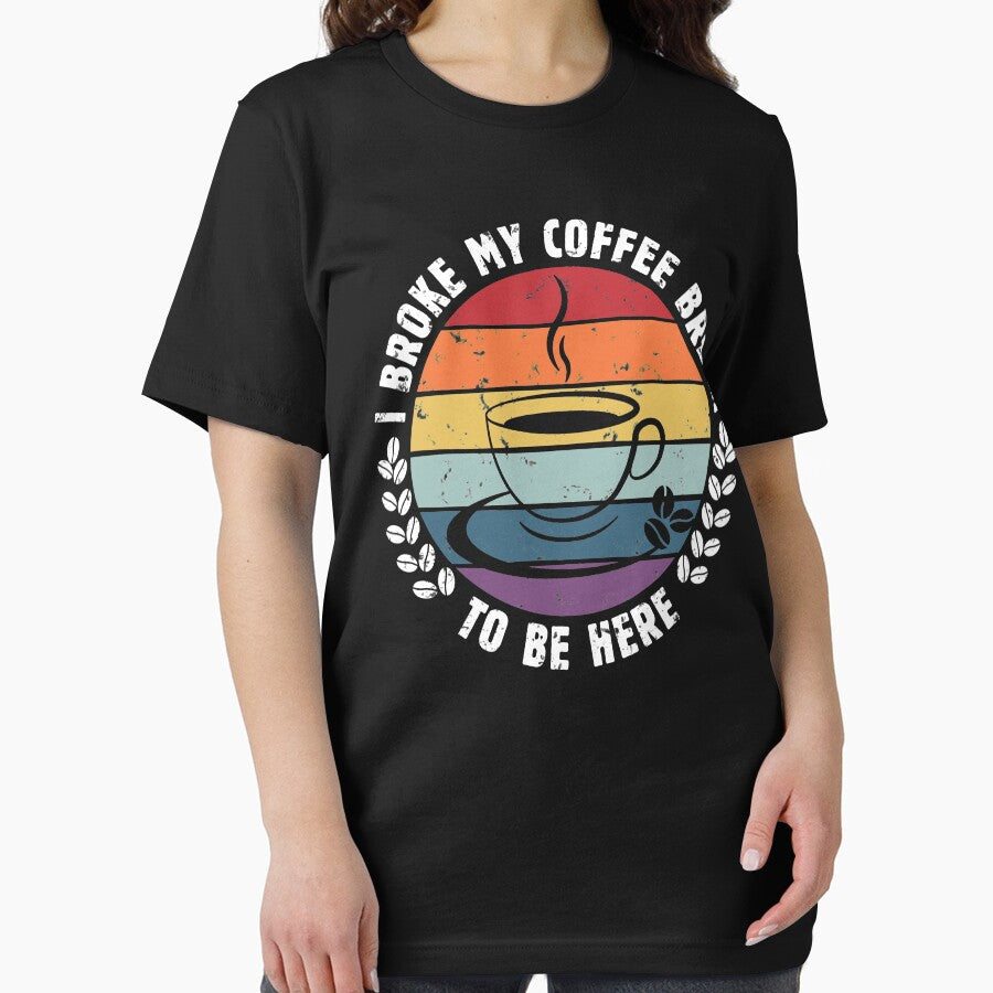 I Broke My Coffee Break Be Here Funny Vintage Retro Sarcastic Saying True Coffee Lover Who Doesn'T Like Office Meetings Funny Coffee Lover Mugs T-Shirts, Hoodie, Sweatshirt