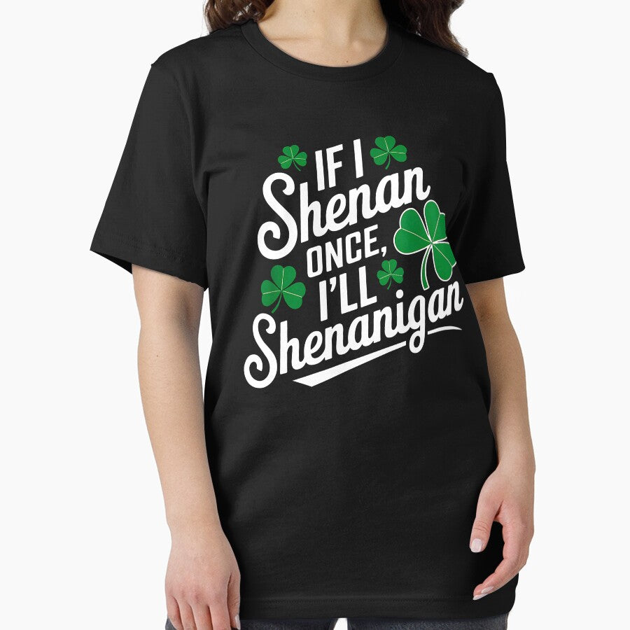 If I Shenan Once I’ll Shenanigan by JuliWaddle240 T-Shirts, Hoodie, Sweatshirt | BlankRebels.com (Image 2)