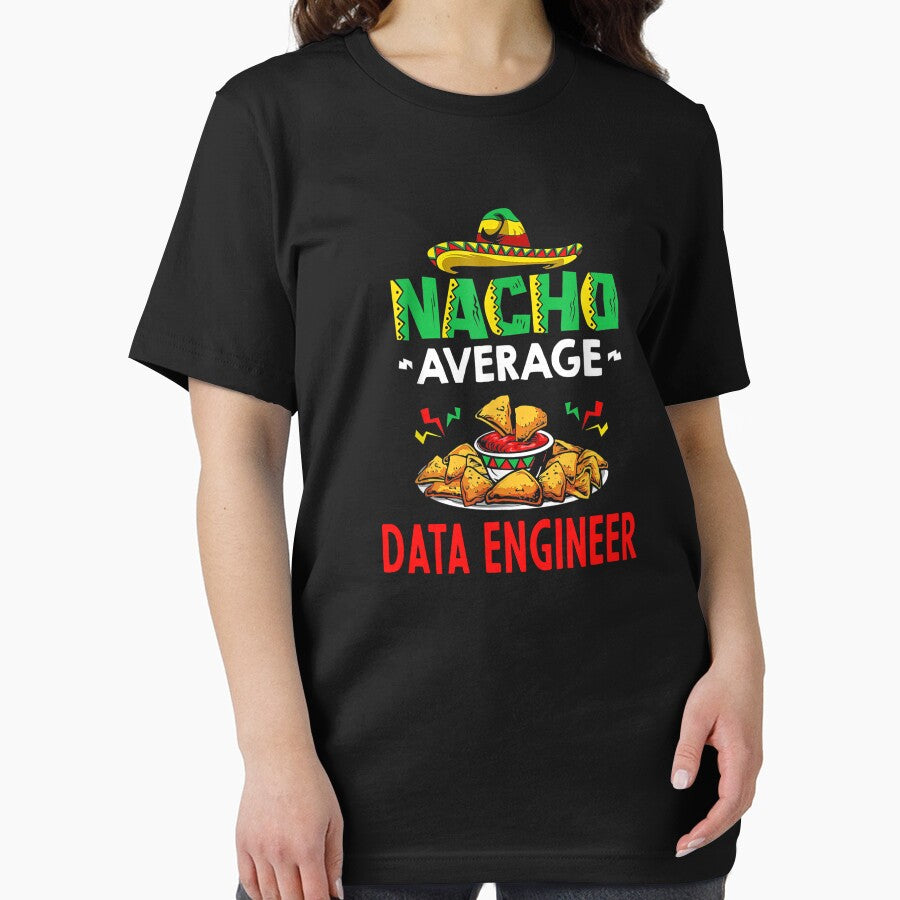 Nacho Average Data Engineer Shirt Funny Data Engineer Shirt Data Engineer Cinco De Mayo Shirt Data Engineer T-Shirts, Hoodie, Sweatshirt