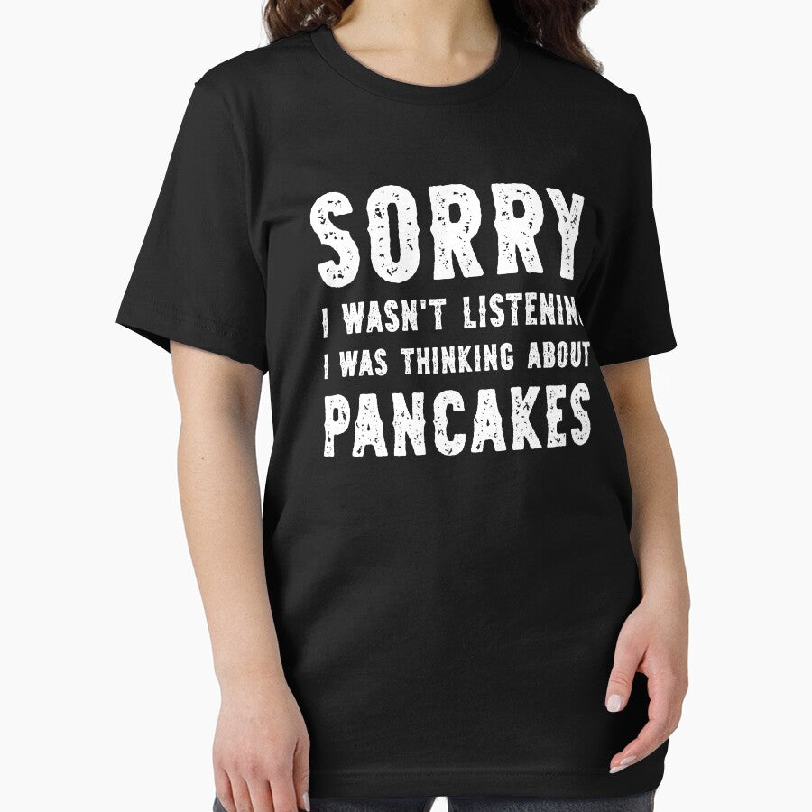 Sorry I Wasn'T Listening I Was Thinking About Pancakes Funny T-Shirts, Hoodie, Sweatshirt