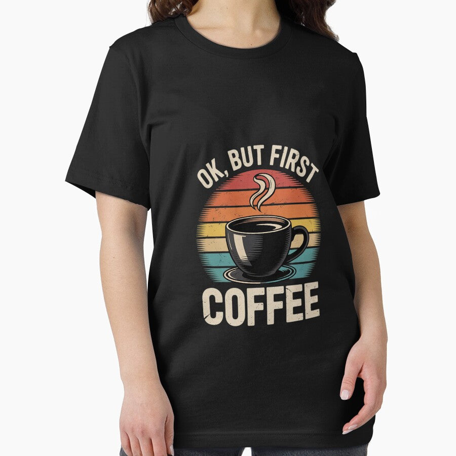 OK But First Coffee - Coffee Lover Caffeine Lover Breakfast by MythWoot T-Shirts, Hoodie, Sweatshirt (Image 2)