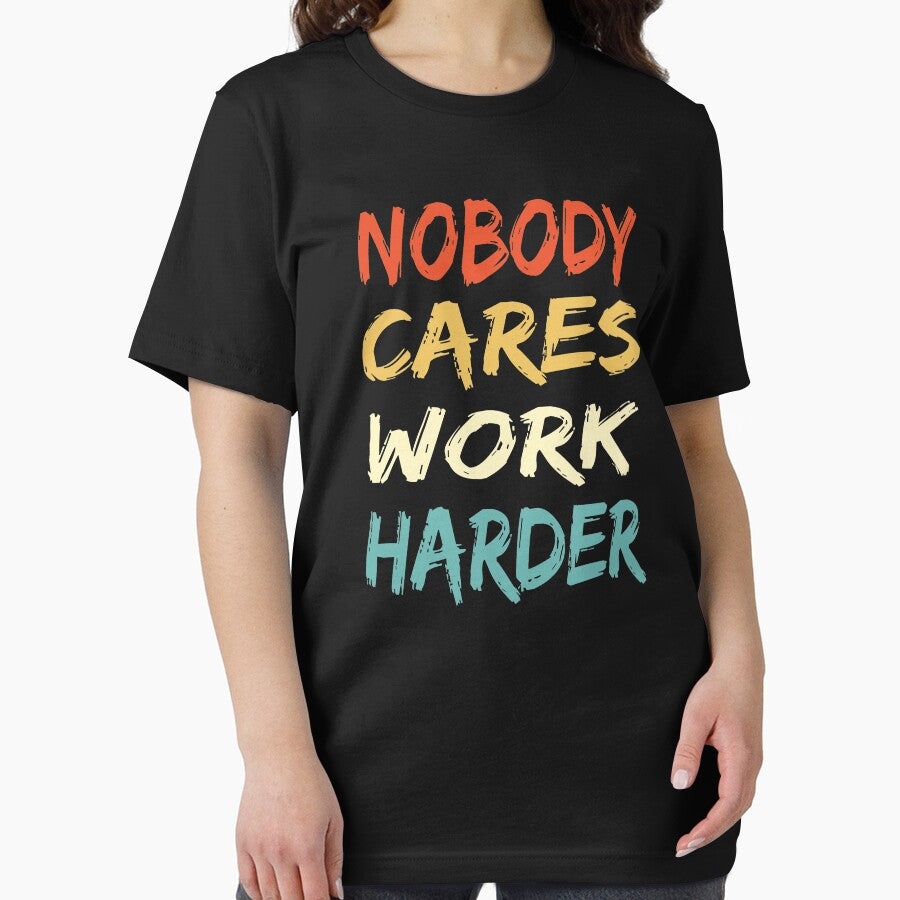 Vintage Retro Nobody Cares Work Harder motivational quotes by Merchall  store T-Shirts, Hoodie, Sweatshirt (Image 2)