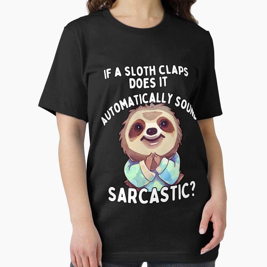 If a sloth claps, does it automatically sound sarcastic? - Funny Quote by pod-plus-plus