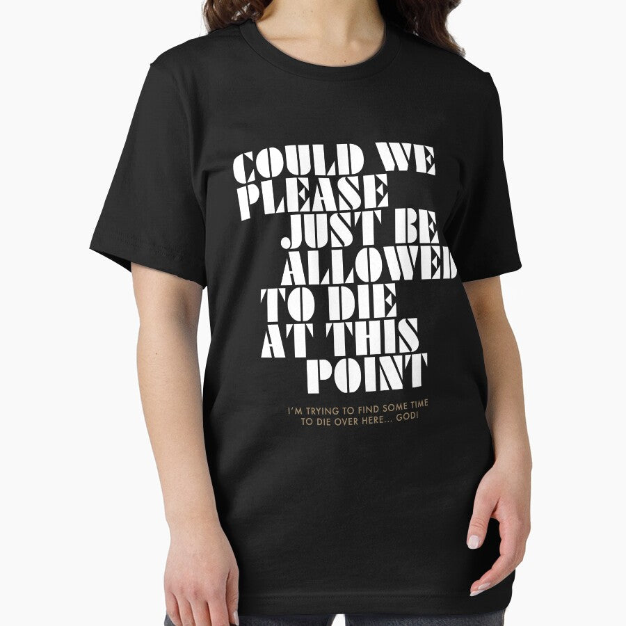Could We Please Just Be Allowed To Die At This Point by WPPosters T-Shirts, Hoodie, Sweatshirt | BlankRebels.com (Image 2)
