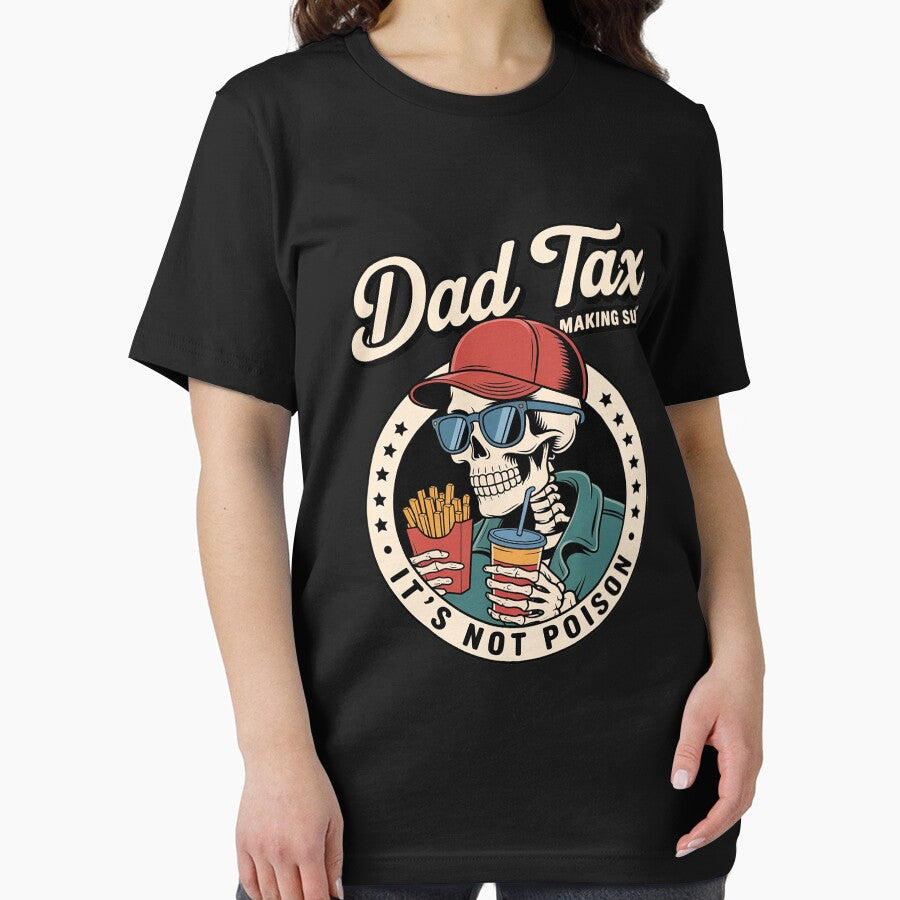 Dad Tax Making Sure It's Not Poison Skeleton Dad Tax by ControlCenter T-Shirts, Hoodie, Sweatshirt (Image 2)