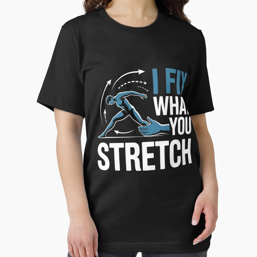 I Fix What You Stretch Physio Humor by osteopath shop T-Shirts, Hoodie, Sweatshirt | BlankRebels.com (Image 2)