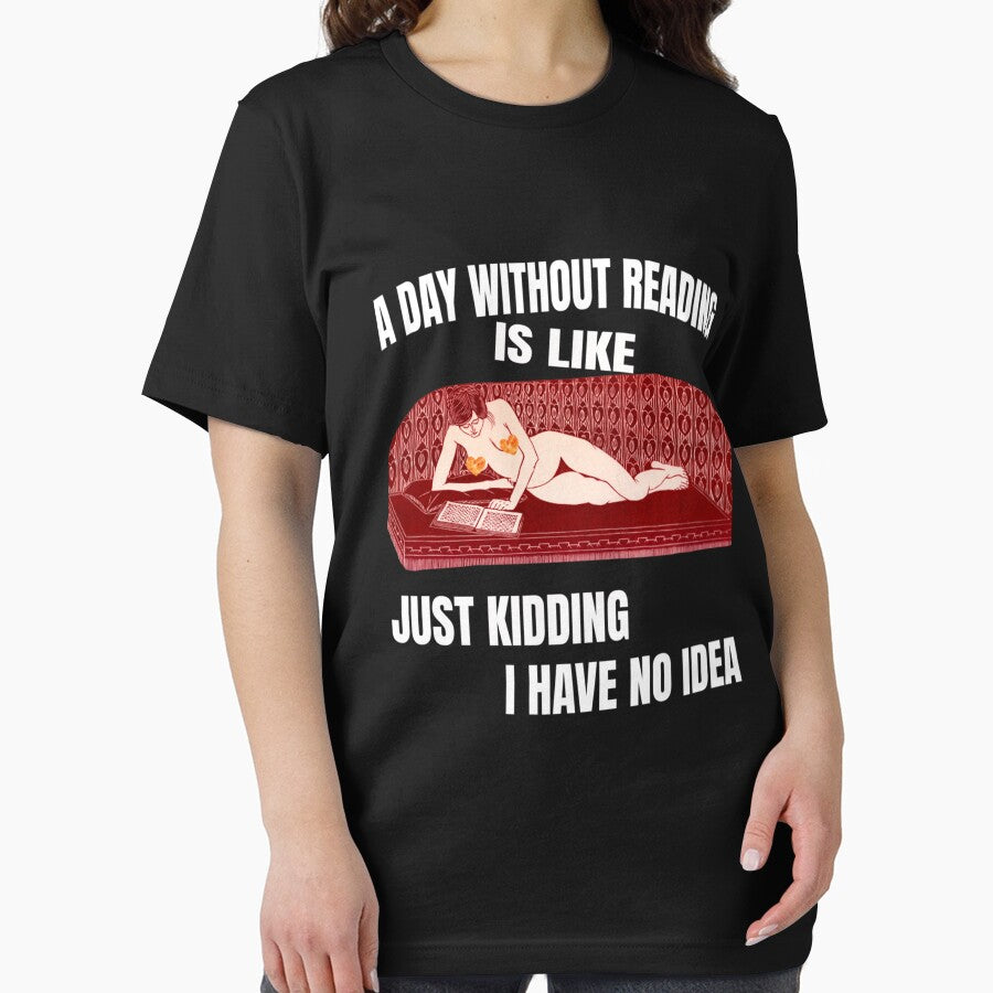 A Day Without Reading Is Like Just Kidding I Have No Idea Best trending gift by RenateHermann T-Shirts, Hoodie,... (Image 2)