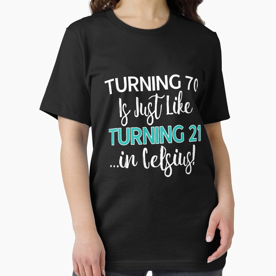 Funny 70th birthday gift Turning 70 is only 21 in celcius by LGamble12345 T-Shirts, Hoodie, Sweatshirt (Image 2)