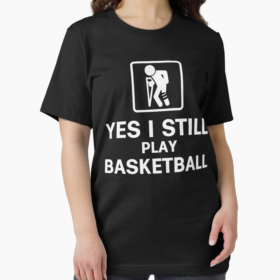 Yes I Still Play Basketball by tmerchtrends T-Shirts, Hoodie, Sweatshirt | BlankRebels.com (Image 2)