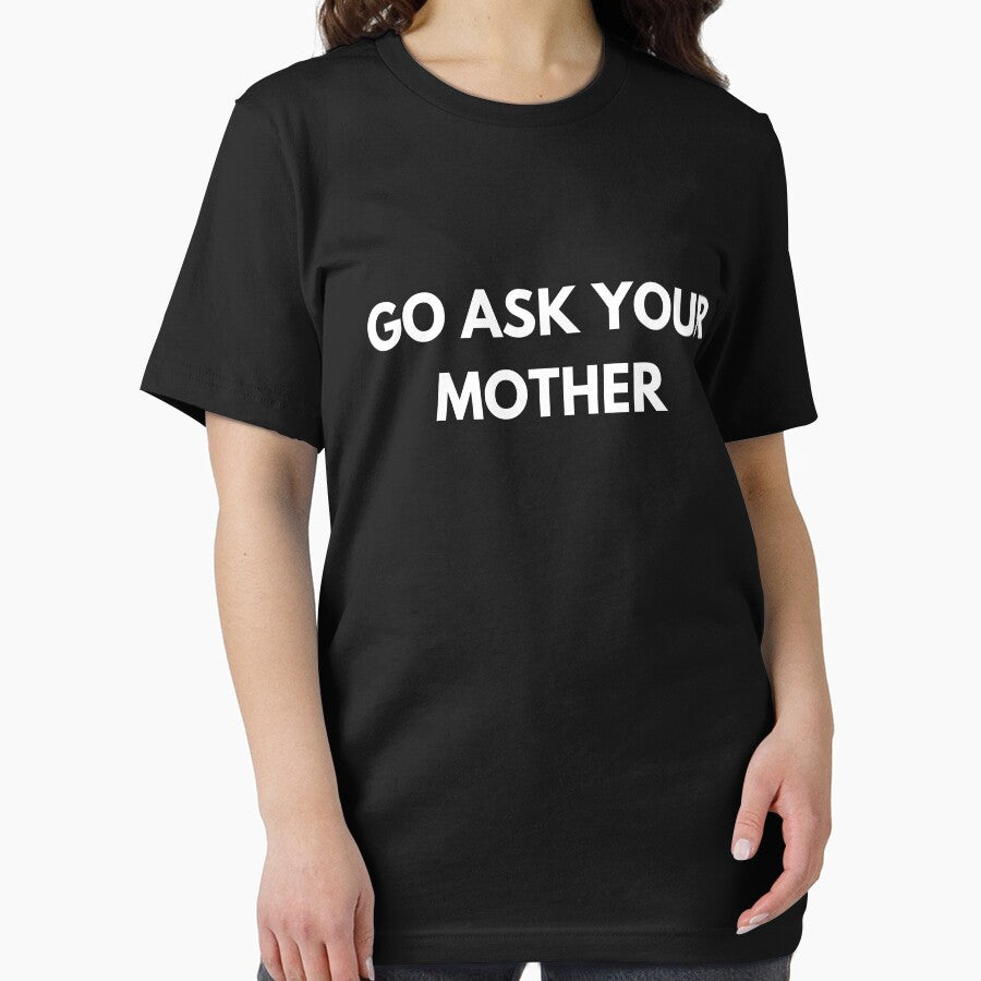 GO ASK YOUR MOTHER by funnyup T-Shirts, Hoodie, Sweatshirt | BlankRebels.com (Image 2)