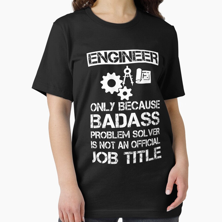 Engineer Only Because Badass Problem Solver Is Not An Official Job Tittle by ktmaem T-Shirts, Hoodie, Sweatshirt (Image 2)