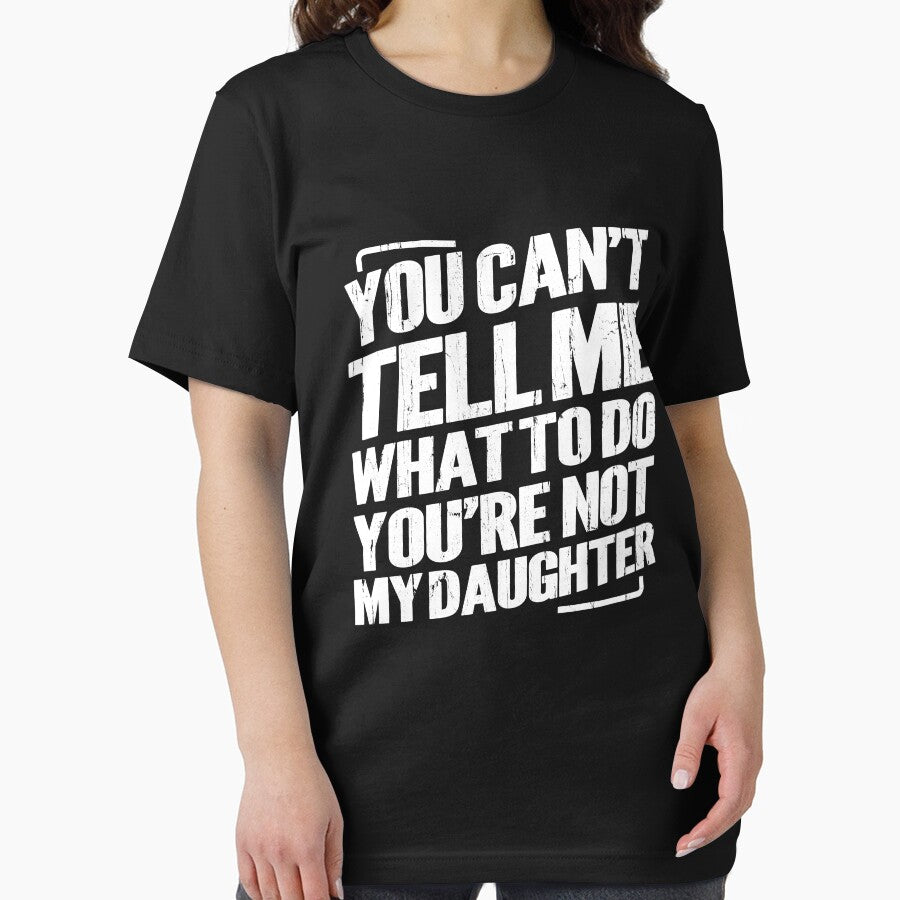 You Can't Tell Me What To Do You're Not My Daughter by hissxxart