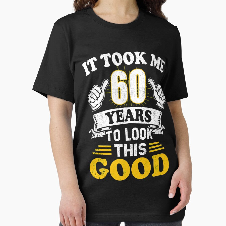 60th Birthday Gift - It Took Me 60 Years To Look This Good by Simeon	 Dorelus T-Shirts, Hoodie, Sweatshirt (Image 2)