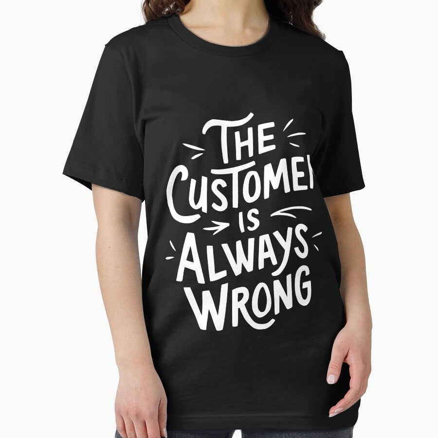 The Customer Is Always Wrong! White Workplace Humor by PMCreative T-Shirts, Hoodie, Sweatshirt | BlankRebels.com (Image 2)