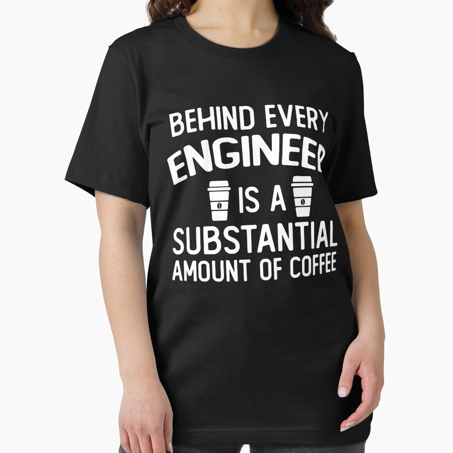 Behind Every engineer Is A Substantial Amount Of Coffee funny engineer gifts by alaechamlal T-Shirts, Hoodie,... (Image 2)
