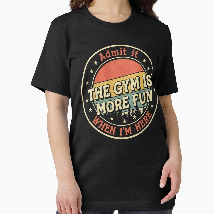 Funny Gym Admit it, the gym is more fun when I'm here T-shirt, Funny Gym T-shirt , Gym Bro Matching Humorous by... (Image 2)