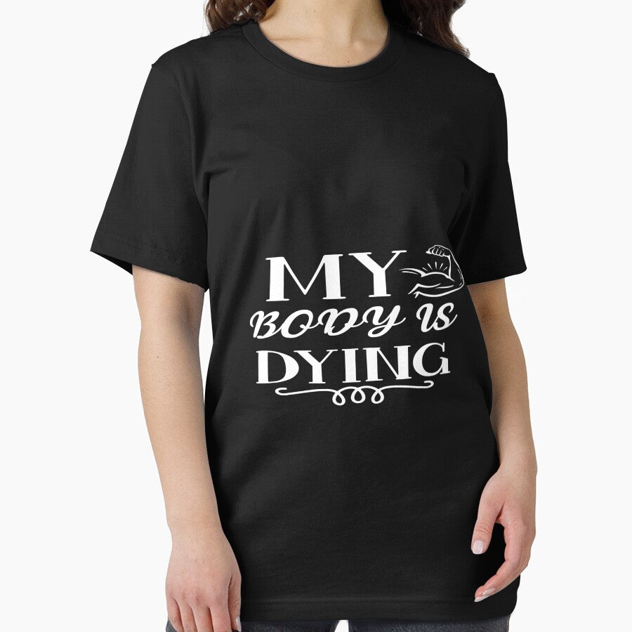 My Body Is Dying T-Shirts, Hoodie, Sweatshirt