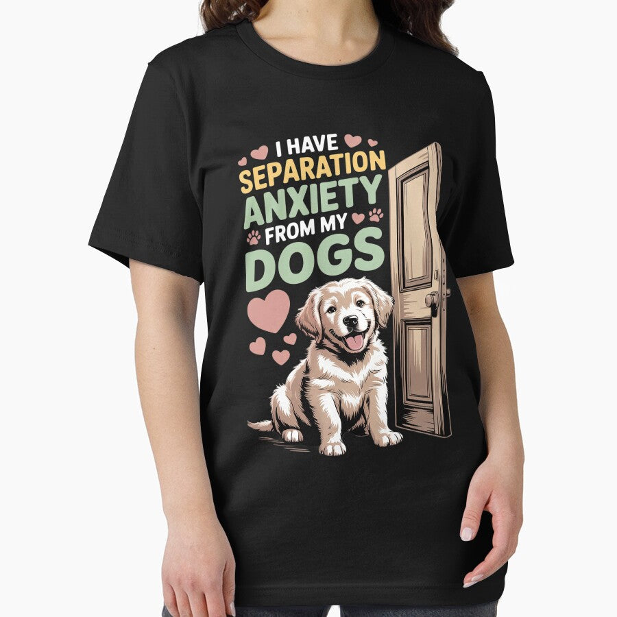 I Have Separation Anxiety My Dogs Pets Lover T-Shirts, Hoodie, Sweatshirt
