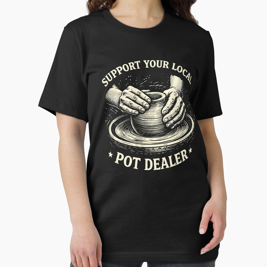 Support Your Local Pot Dealer T-Shirts, Hoodie, Sweatshirt