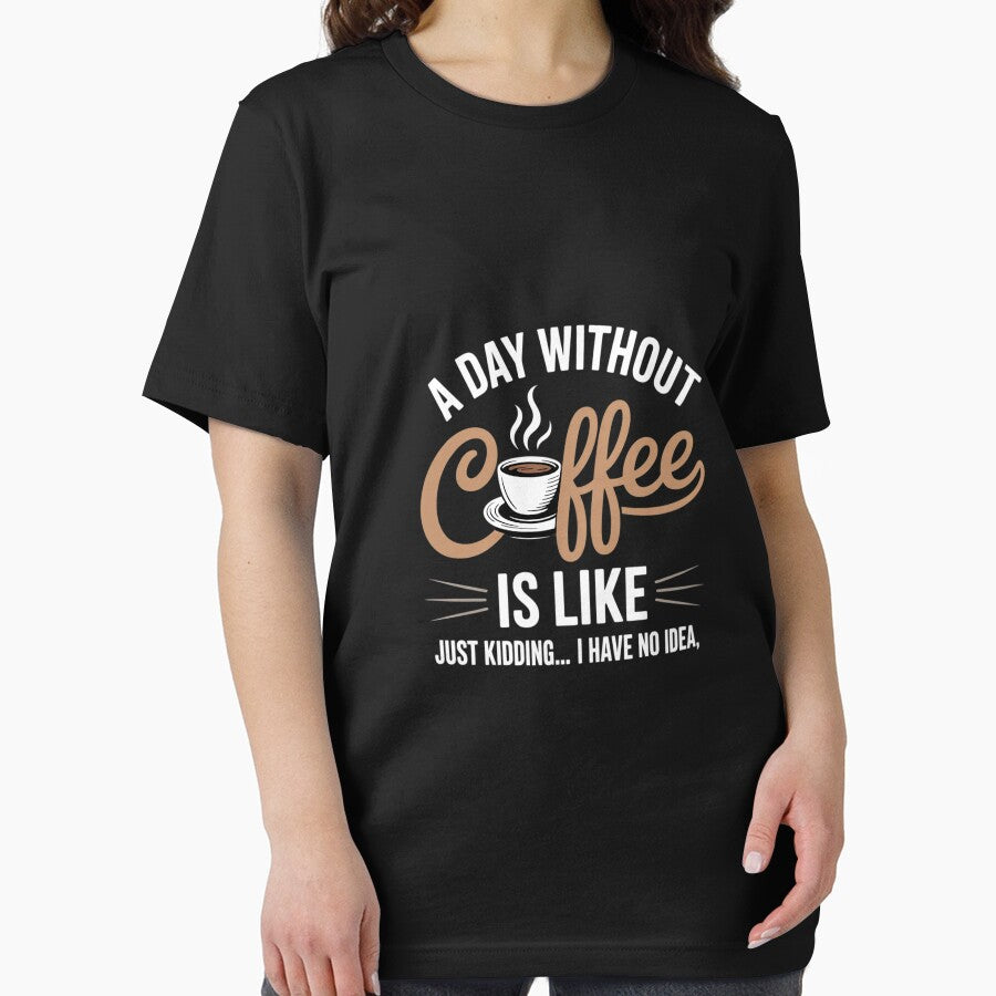 A Day Without Coffee Is Like - Coffee Lover Caffeine 3 by DigitaldeligArt T-Shirts, Hoodie, Sweatshirt (Image 2)