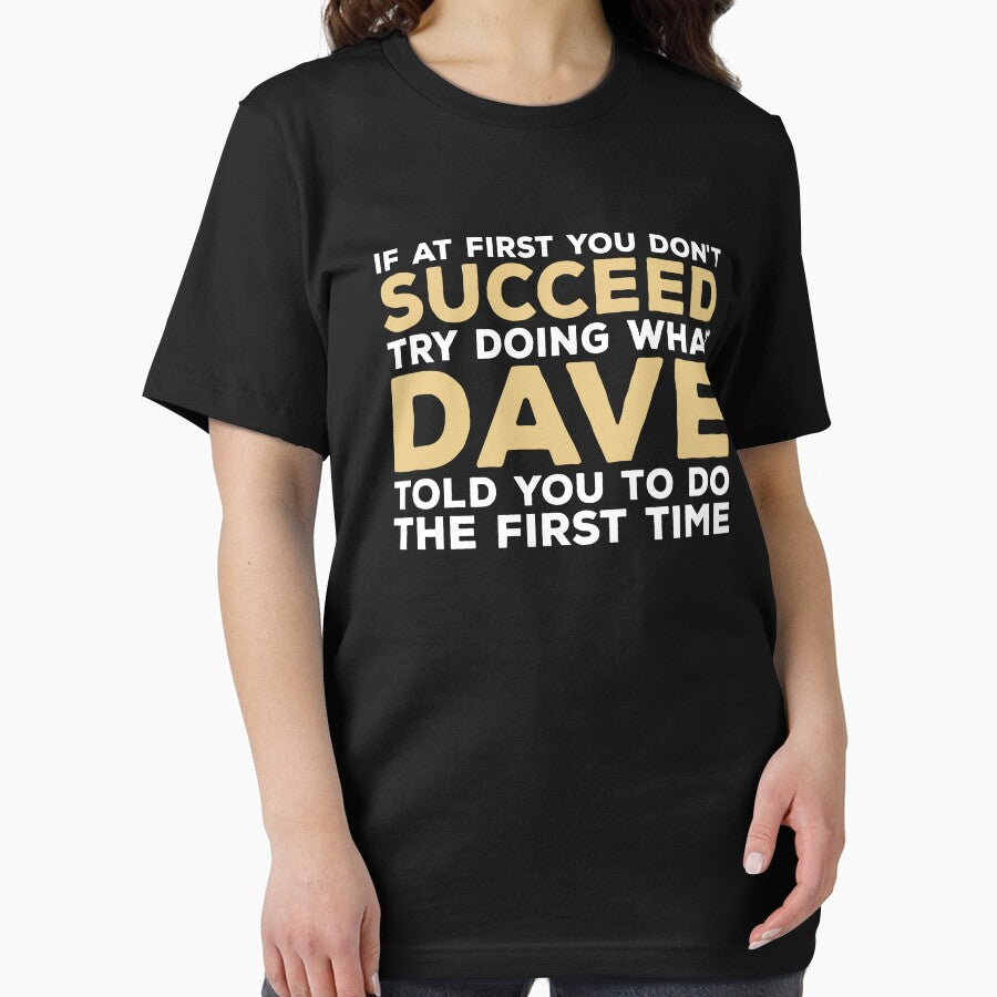 If At First You Don't Succeed Try Doing What Dave Told You To Do The First Time by zeviwanty T-Shirts, Hoodie,... (Image 2)