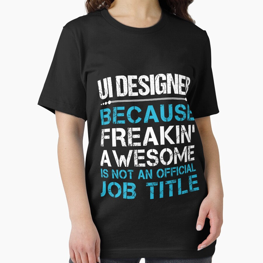 Ui Designer T Shirt - Freaking Awesome Job Gift Item Tee by oetate4774