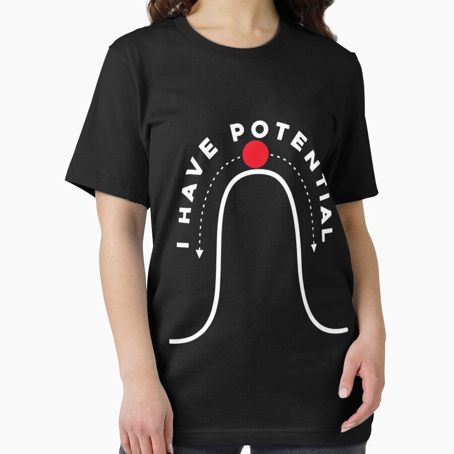 I Have Potential - Funny Science Gift Idea  Essential . by cbaron4501g T-Shirts, Hoodie, Sweatshirt (Image 2)