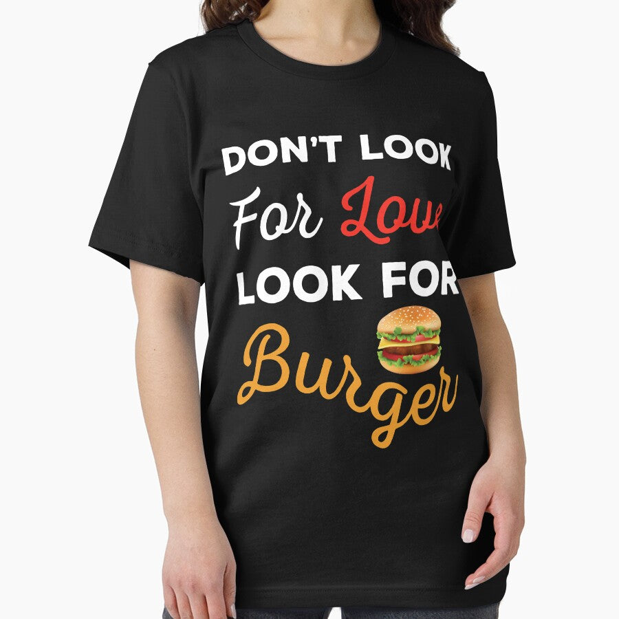 Don't Look For Love Look For Burger, Funny burger and love quotes, funny burger and love sayings, funny burger... (Image 2)