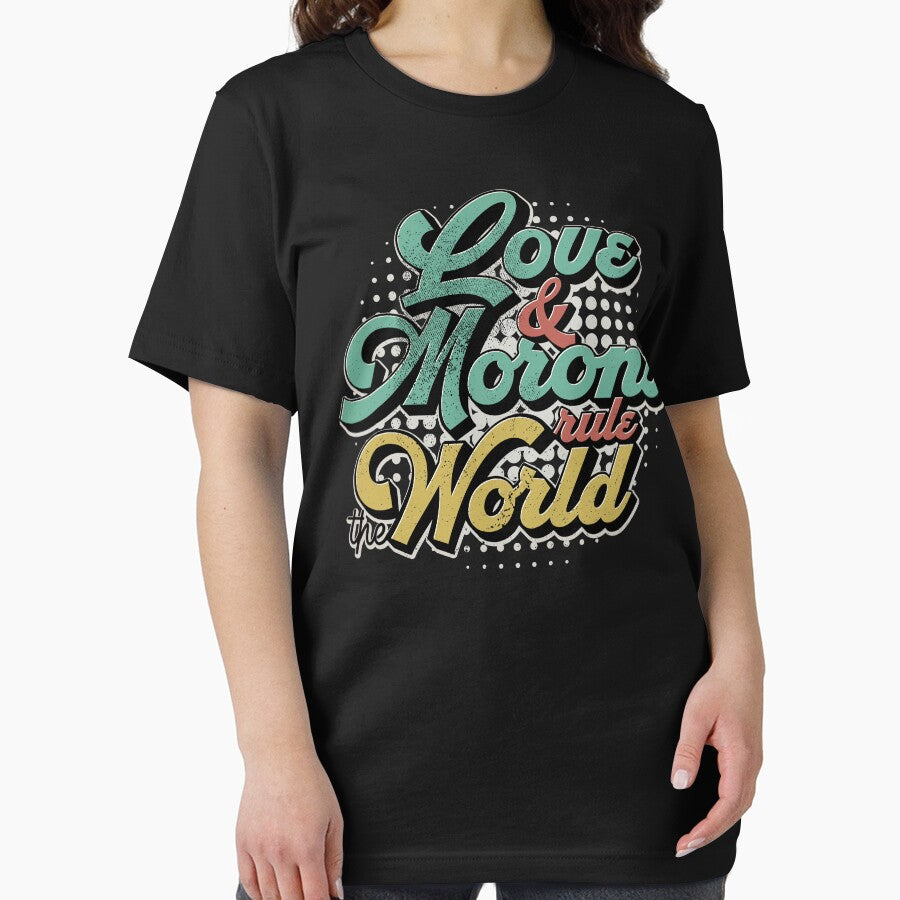 Love And Morons Rule The World by kolbasound T-Shirts, Hoodie, Sweatshirt | BlankRebels.com (Image 2)